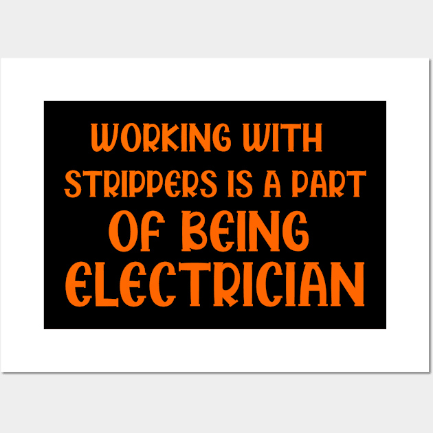 Working with strippers is a part of being electrician, funny saying, gift idea, electrician Wall Art by Rubystor